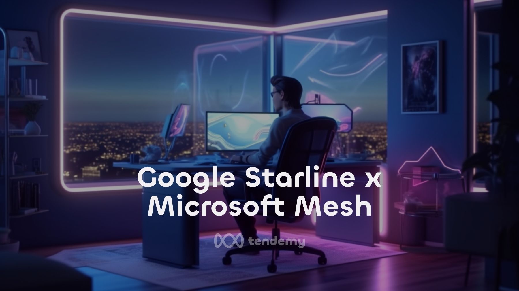 Google Starline 與 Microsoft Mesh 的 AI 之戰-未來辦公室體驗